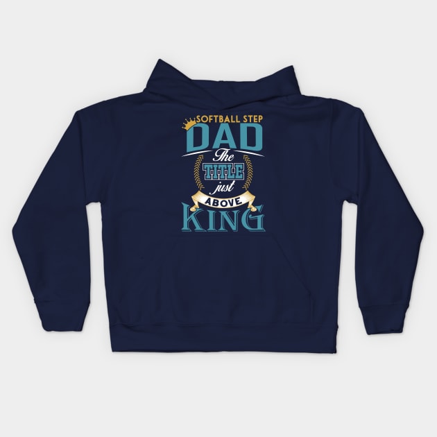 Softball step dad the title just above king Father's day Kids Hoodie by TheBlackCatprints